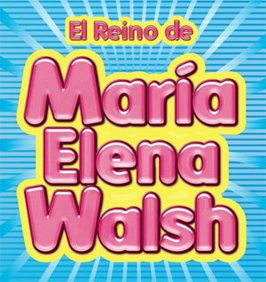 Contratar El Reino de Maria Elena Walsh